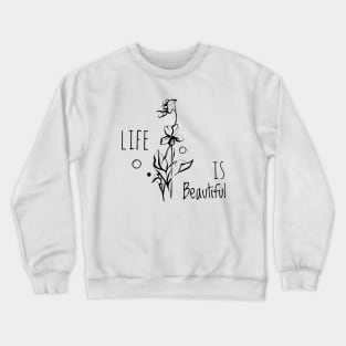 Life is beautiful Crewneck Sweatshirt